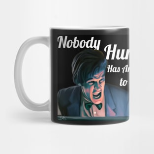 Nobody Human has Anything to Say to Me Today! Mug